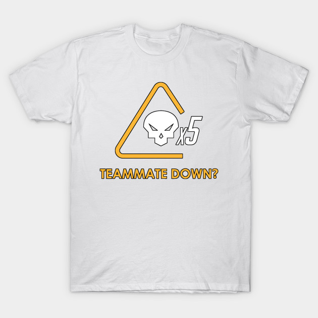 Teammate down? T-Shirt-TOZ